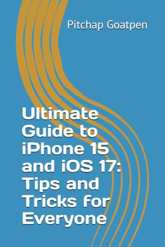 Ultimate Guide to iPhone 15 and iOS 17: Tips and Tricks for Everyone
