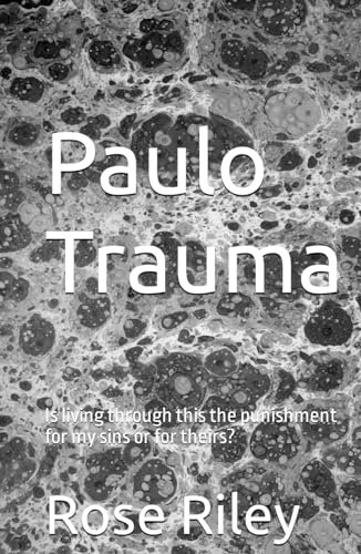 Paulo Trauma: Is living through this the punishment for my sins or for theirs? (Paulo Amores, Band 2)