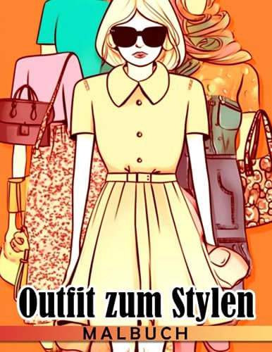Outfit zum Stylen Malbuch: Erstaunliche Mode-Malvorlagen für Teenager Erwachsene Mädchen zum Entspannen und Entspannen