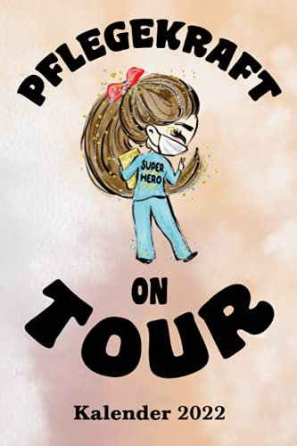 Pflege Kalender 2022 Pflegekraft on Tour: DIN A5 Arbeitskalender für alle Pflegeberufe mit Seiten für persönliche Daten, wichtige Kontaktdaten und ... als Planer, Tagebuch, Info Heft zu verwenden
