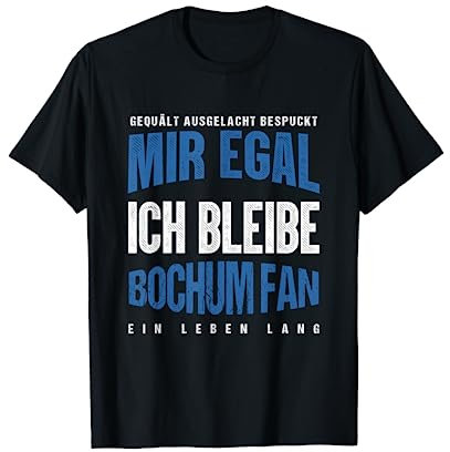 Mir Egal Ich Bleibe Bochum Fan Fußballfan Fanclub T-Shirt