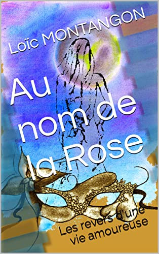 Au nom de la Rose: Les revers d'une vie amoureuse