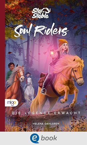 Star Stable: Soul Riders 2. Die Legende erwacht: Kinderbuch ab 8 Jahren voller Magie, Freundschaft und Pferde