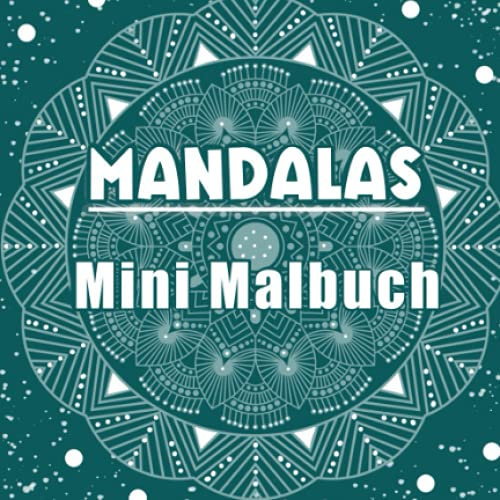 Mandalas Mini Malbuch: Mal Spaß to Go! Praktisches malen für Unterwegs (Mini Mandala Malbücher)