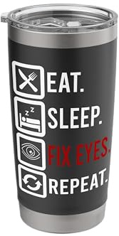 Eat Sleep Fix Eyes Ophthalmologist Optician Contact Lenses Stainless Steel Insulated Tumbler