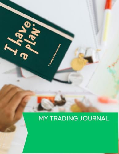 I have a Plan: The Ultimate Trading Journal: Improve your abilities, monitor your progress, and make the most out of your trading tactics.