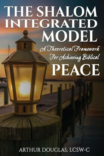 The Shalom Integrated Model: A Theoretical Framework for Achieving Biblical Peace