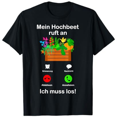 Mein Hochbeet ruft mich, Ich muss los! Lustiges Gartenmotiv T-Shirt