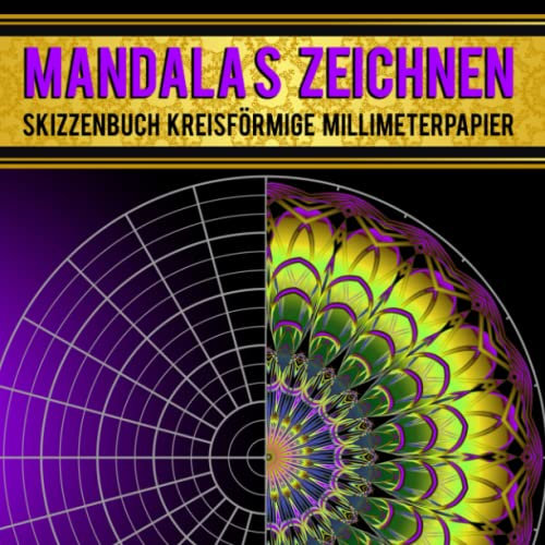 Mandalas Zeichnen Skizzenbuch Kreisförmige Millimeterpapier: Zeichenbuch für Koordinaten und Mandalas Zeichnen oder das Zeichnen von Kreisförmigen ... - Zeichenbuch Fortgeschrittene