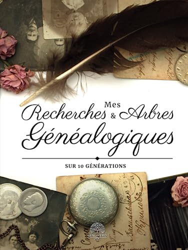 Mes Recherches et Arbres Généalogiques Sur 10 Générations: Carnet de généalogie à remplir pour partir à la recherche des vos origines. Reconstituer, ... mémoires de vos ancêtres à votre descendance