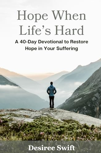 Hope When Life's Hard: A 40-Day Devotional to Restore Hope in Your Suffering