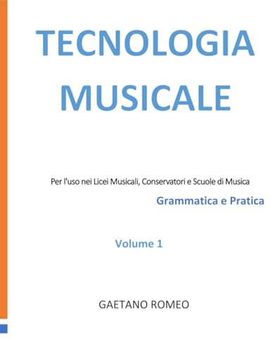 Tecnologia Musicale: Per l'uso nei licei musicali, conservatori e scuole di musica