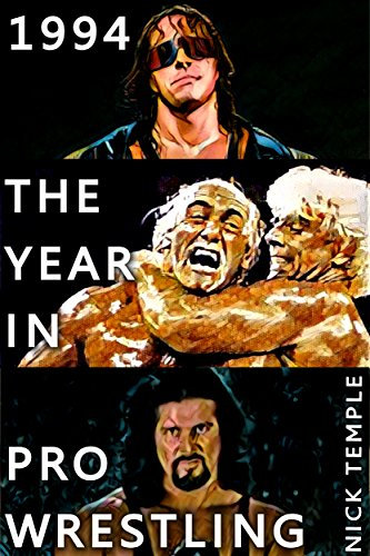 1994: The Year in Pro Wrestling: All the WWF and WCW supershows plus historic shows from ECW, AAA and UWF (English Edition)