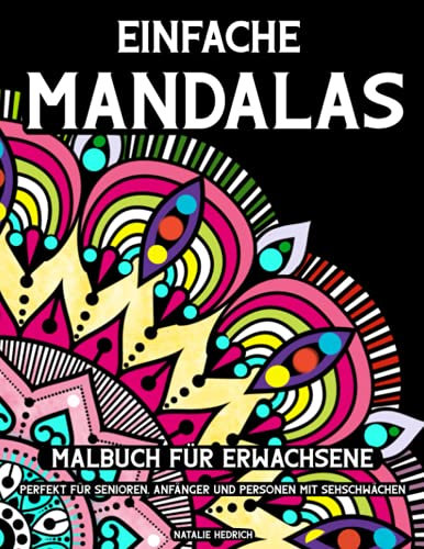 Einfache Mandalas - Malbuch für Erwachsene: Perfekt für Senioren, Anfänger und Personen mit Sehschwächen