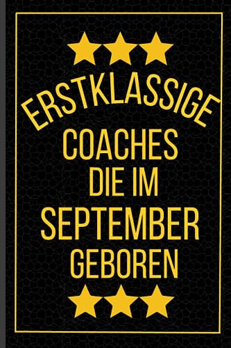 Erstklassige Coaches Die Im September Geboren: Coaches Geburtstagsgeschenk | Notizbuch Geschenk für Coaches | 120 seiten