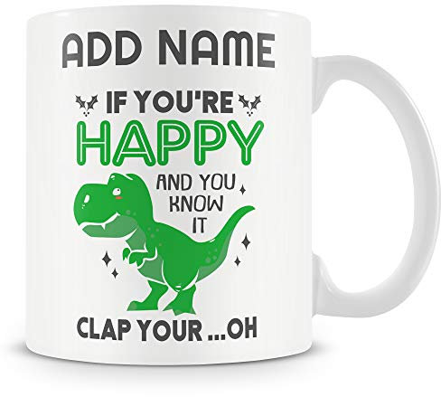 Novelty T-Rex Gift for Dinosaur Lovers - If You're Happy and You Know It Clap Your... Oh - Personalised Mug