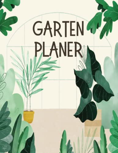 Garten Planer: Notizbuch für die Gartenarbeit zur Aufzeichnung von monatlichen und wöchentlichen Aufgaben für Gärtner.