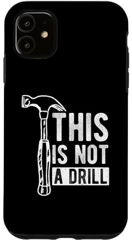 iPhone 11 THIS IS NOT A DRILL Pun, Hammer, Funny Phrase Construction Case