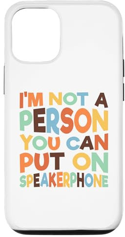 Hülle für iPhone 13 Funny I'm Not A Person You Can Put On SpeakerPhone