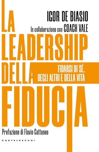 La leadership della fiducia. Fidarsi di sé, degli altri e della vita