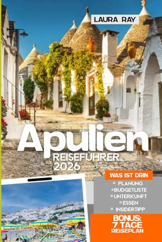 Apulien Reiseführer 2026: Erkunden Sie die Region Süditalien mit Insider-Tipps zu Bari, Alberobello, Lecce, Ostuni, Abenteuern, lokaler Kultur, Reiserouten, Essen und Unterkunft
