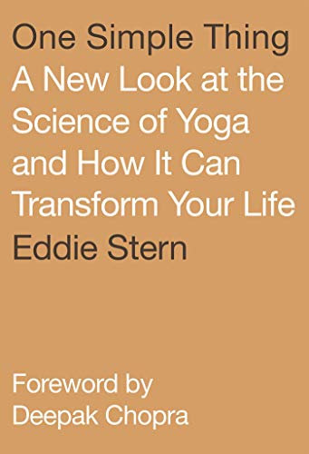 One Simple Thing: A New Look at the Science of Yoga and How It Can Transform Your Life (English Edition)