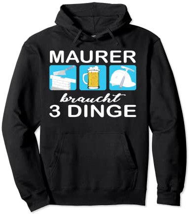 Maurer braucht 3 Dinge Mauer Wasserwaage Bier Helm Hammer Pullover Hoodie