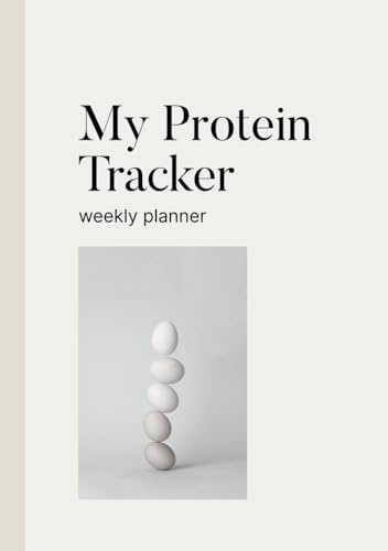 My Protein Tracker: A simple weekly log to help you hit your protein goals