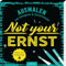Not your Ernst: Ausmalen zum Abreagieren & Runterkommen | Freches Malbuch mit witzigen, coolen und bösen Sprüchen