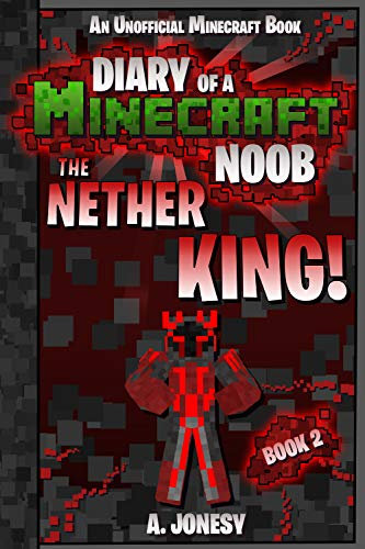 Diary of a Minecraft Noob: The Nether King! (English Edition)