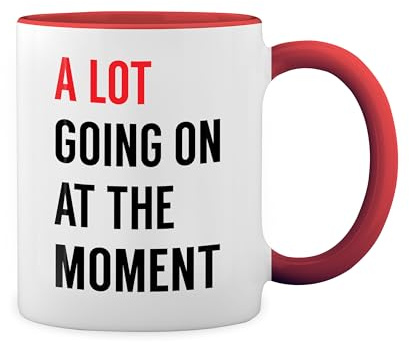 A Lot Going On At The Moment New Eras Womens New Trend Fun Lustig Weiße Tasse Mug mit roten Felgen und Griff