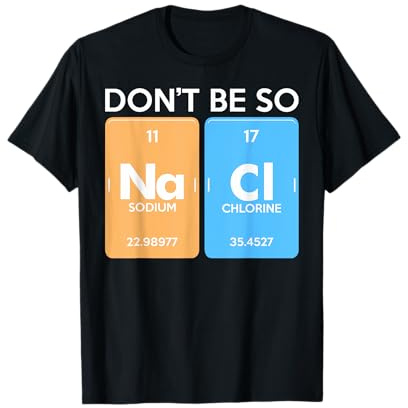 No seas tan salado divertido sarcasmo química Na Cl Camiseta