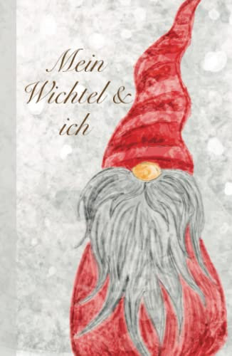 Mein Wichtel & ich: zur Erinnerung an die Wichtel Besuche an Weihnachten I Hardcover I zum ausfüllen I mit Suchspiel I zum Abstreichen der Tage I ... Zubehör zur Wichtel Tür I 76 Seiten I Schnee
