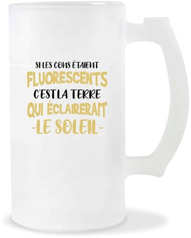 Otshirt Verre à Bière Si les Cons Etaient Fluorescents | Chope de Bière Pinte | Idée Cadeau Humour Drôle Marrant Original Anniversaire Fête