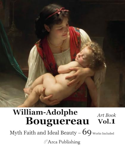 William-Adolphe Bouguereau Art Book Vol.1 Myth Faith and Ideal Beauty (Arca Publishing Art Books, Band 10)