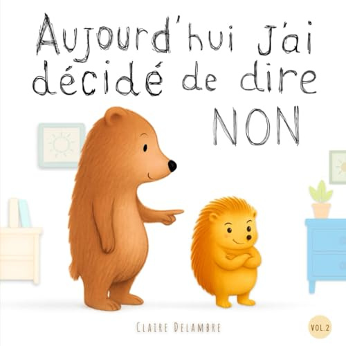 Aujourd'hui, j'ai décidé de dire NON: Un album tendre pour apprivoiser les émotions et s’affirmer en douceur (Des petits pas pour grandir)