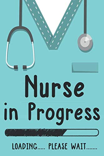 Nurse in Progress loading Please Wait: future Nurse funny medical student,Notebook For Nurses Nursing Student,Gift for Boys & Girls,Blank Lined ... Write In for Notes,Journal-6x9 Inch 120 Pages