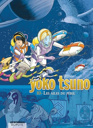 Yoko Tsuno - L'intégrale - Tome 10 - Les ailes du péril: Le Temple des immortels ; Anges et faucons ; Les Gémeaux de Saturne