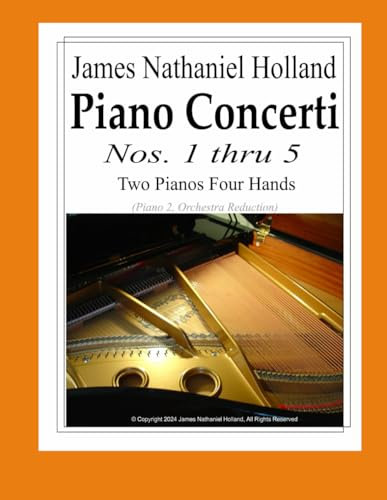 Piano Concerti: Nos. 1 thru 5, Two Pianos Four Hands (Piano Concertos of James Nathaniel Holland, Band 23)