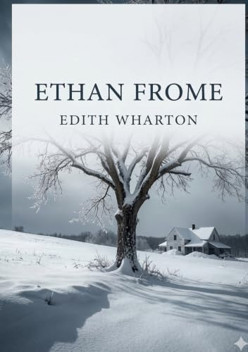 Ethan Frome: by Edith Wharton