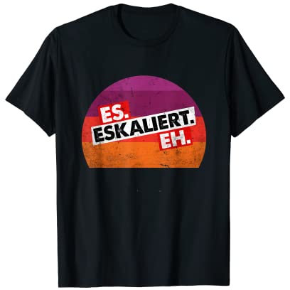 Es Eskaliert Eh Apres Ski Techno Party Es Eskaliert Eh T-Shirt