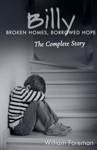 Billy: Broken Homes, Borrowed Hope- The Complete Story