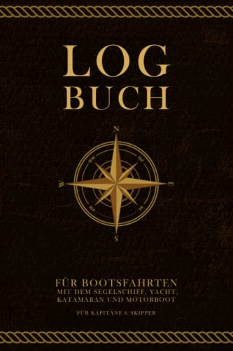 Logbuch für Bootsfahrten mit dem Segelschiff, Yacht, Katamaran und Motorboot für Kapitäne & Skipper: Schiffs- & Seetagebuch zum Protokollieren und Eintragen von Törns und Ausflügen
