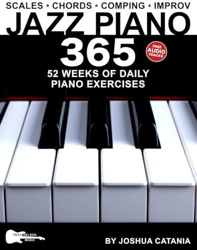 Jazz Piano 365: 52 Weeks of Daily Piano Exercises—Scales, Chords, Comping, and Improvisation! (Music 365)