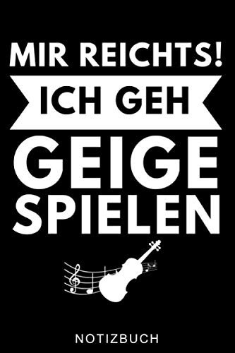 MIR REICHTS! ICH GEH GEIGE SPIELEN NOTIZBUCH: A5 Notizbuch LINIERT für Violinisten | Geige Violine Buch | Geigenbuch für Anfänger Erwachsene Kinder | Violinenspieler | Geigenbuch | Geigenlehrer