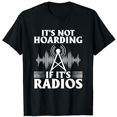 Hoarding Radios Amateur Ham Radio T-Shirt