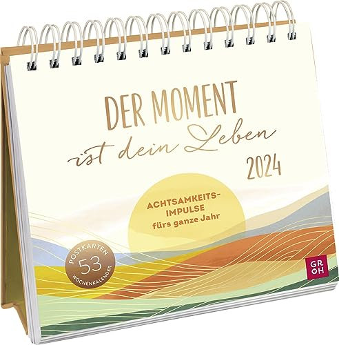 Postkartenkalender 2024: Der Moment ist dein Leben: Achtsamkeitsimpulse fürs ganze Jahr | Wochenkalender zum Aufstellen mit Goldfolie und 53 Postkarten zum Heraustrennen