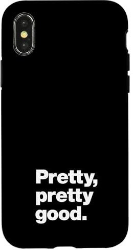 iPhone X/XS A deadpan design that says 'Pretty, pretty good' Case