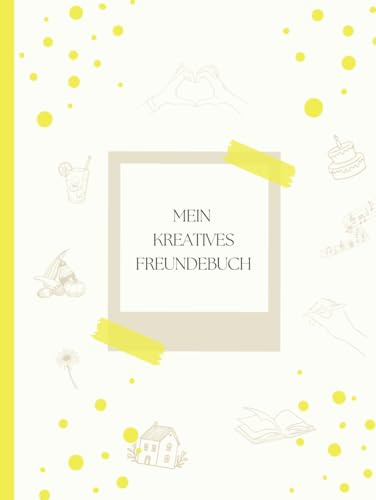 Mein kreatives Freundebuch (Kreative Freundebücher)