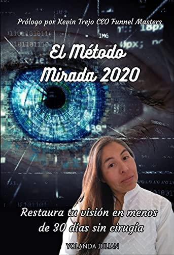 El Método Mirada 20/20: Restaura tu visión en menos de 30 días sin cirugía (Spanish Edition)